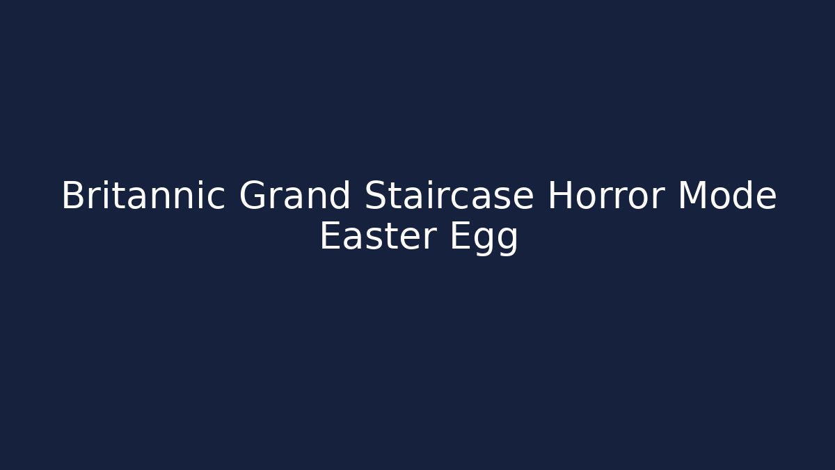 Britannic Grand Staircase Horror Mode Easter Egg - Critter Realm