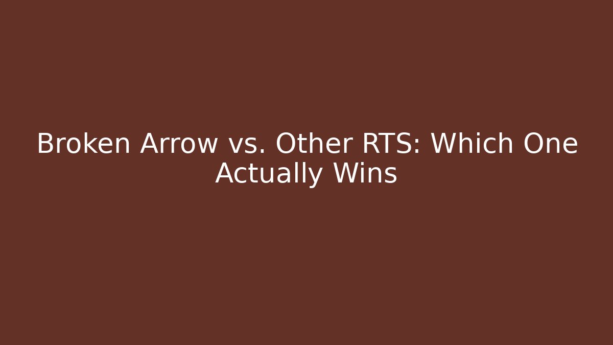 Broken Arrow vs. Other RTS: Which One Actually Wins - Critter Realm