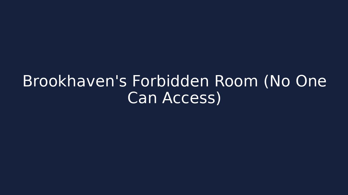 Brookhaven’s Forbidden Room (No One Can Access) - Critter Realm