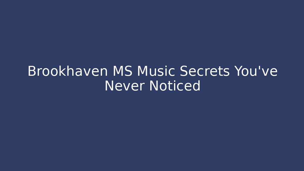 Brookhaven MS Music Secrets You've Never Noticed - Critter Realm