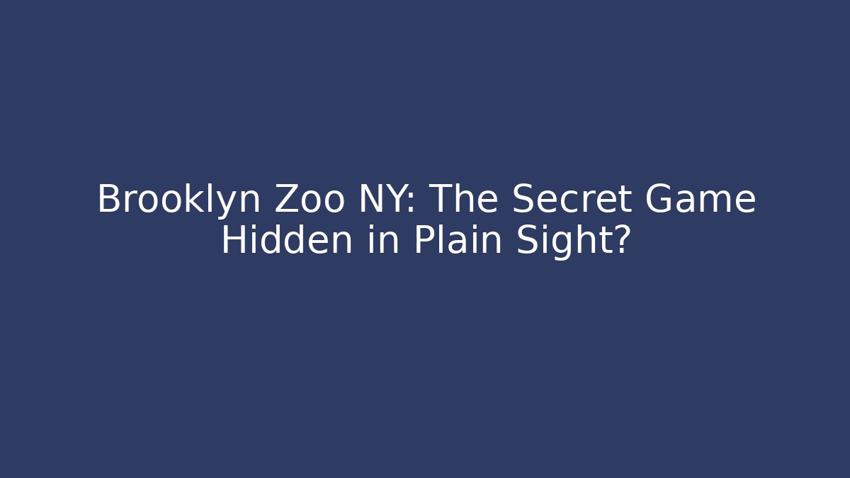 Brooklyn Zoo NY: The Secret Game Hidden in Plain Sight?