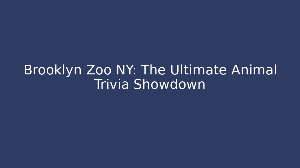 Brooklyn Zoo NY: The Ultimate Animal Trivia Showdown