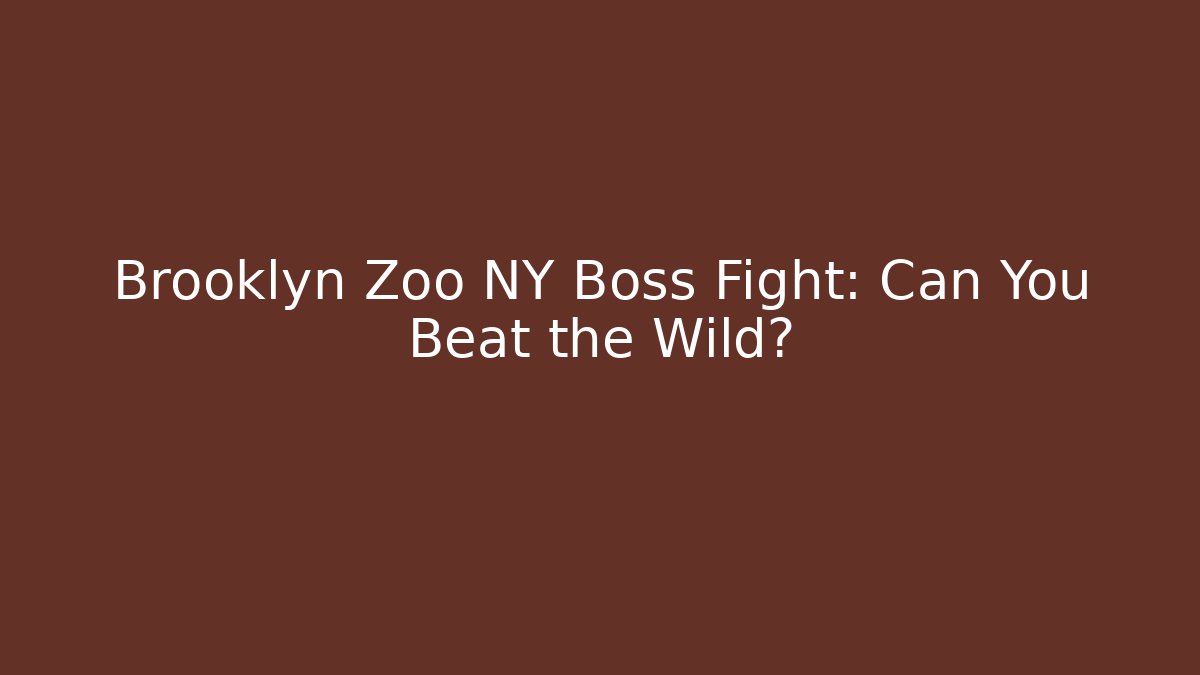 Brooklyn Zoo NY Boss Fight: Can You Beat the Wild?