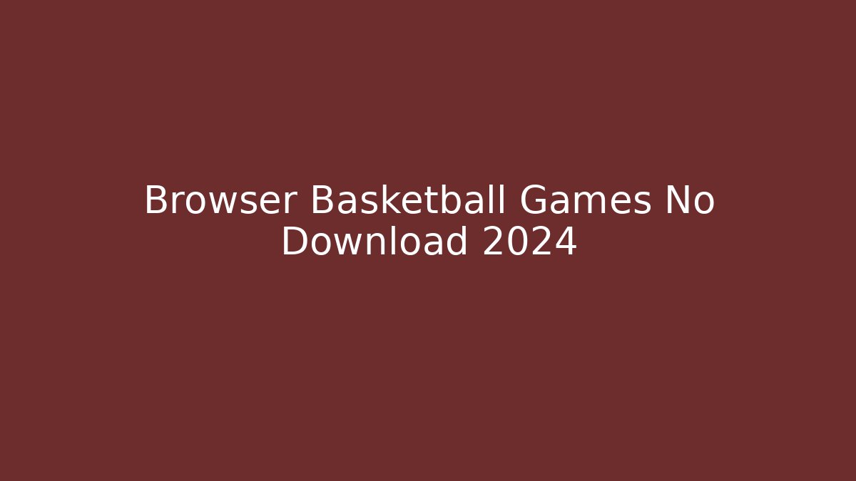Browser Basketball Games No Download 2024 - Critter Realm