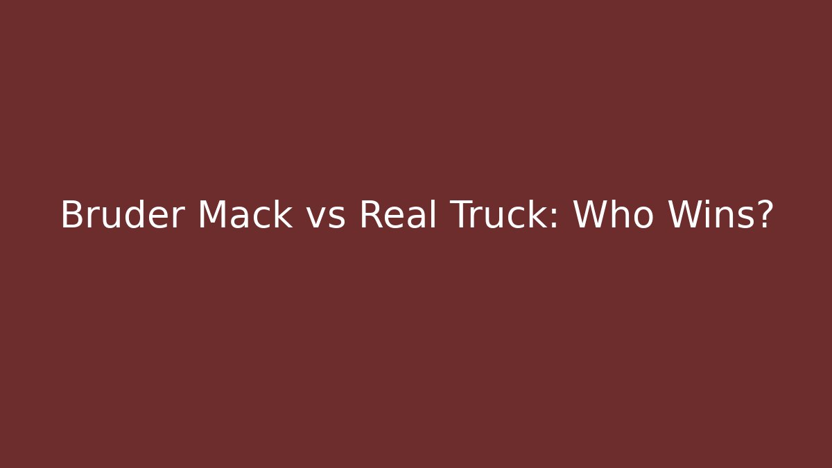Bruder Mack vs Real Truck: Who Wins?