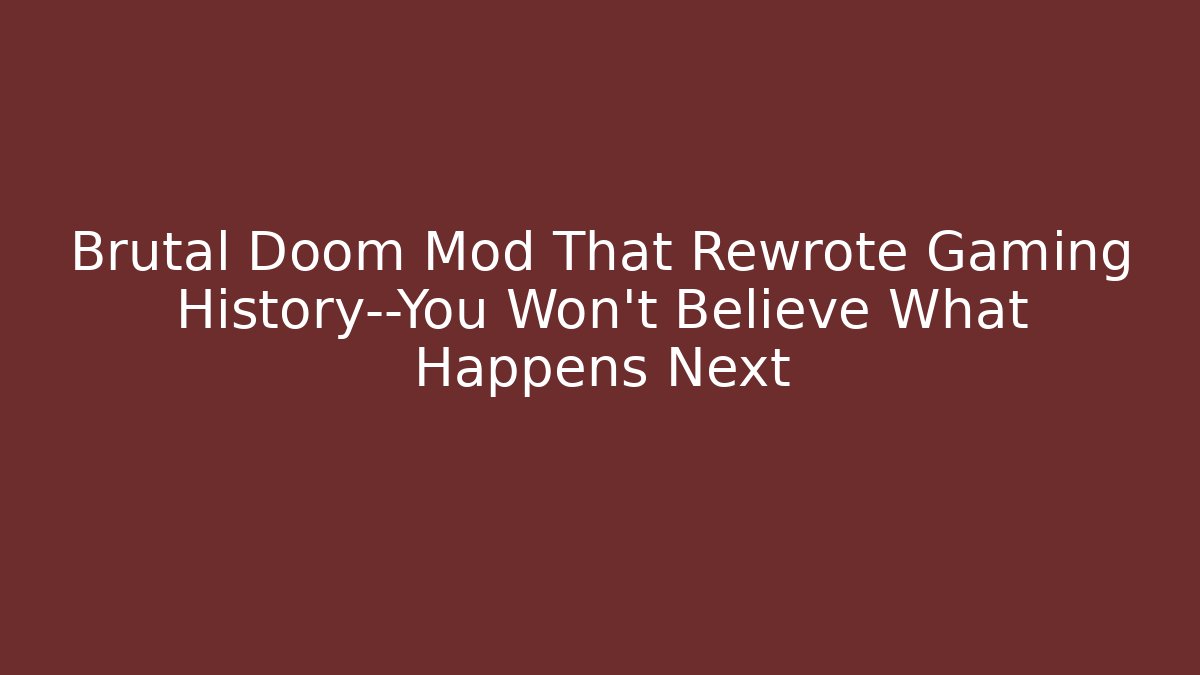 Brutal Doom Mod That Rewrote Gaming History—You Won’t Believe What Happens Next