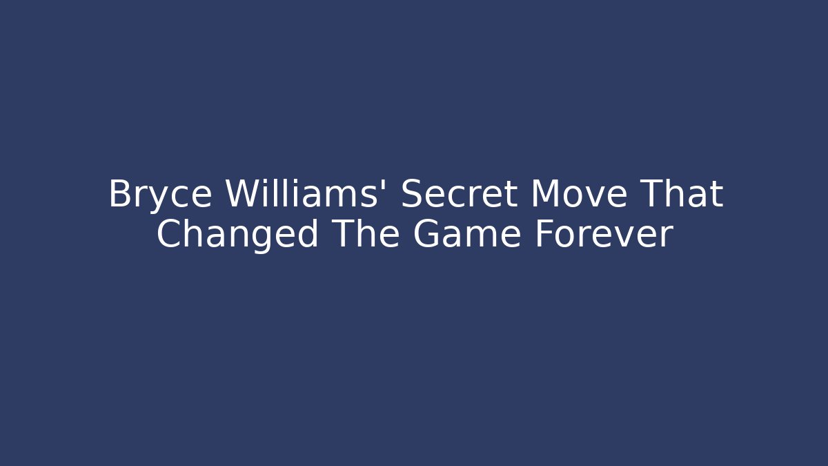 Bryce Williams' Secret Move That Changed The Game Forever