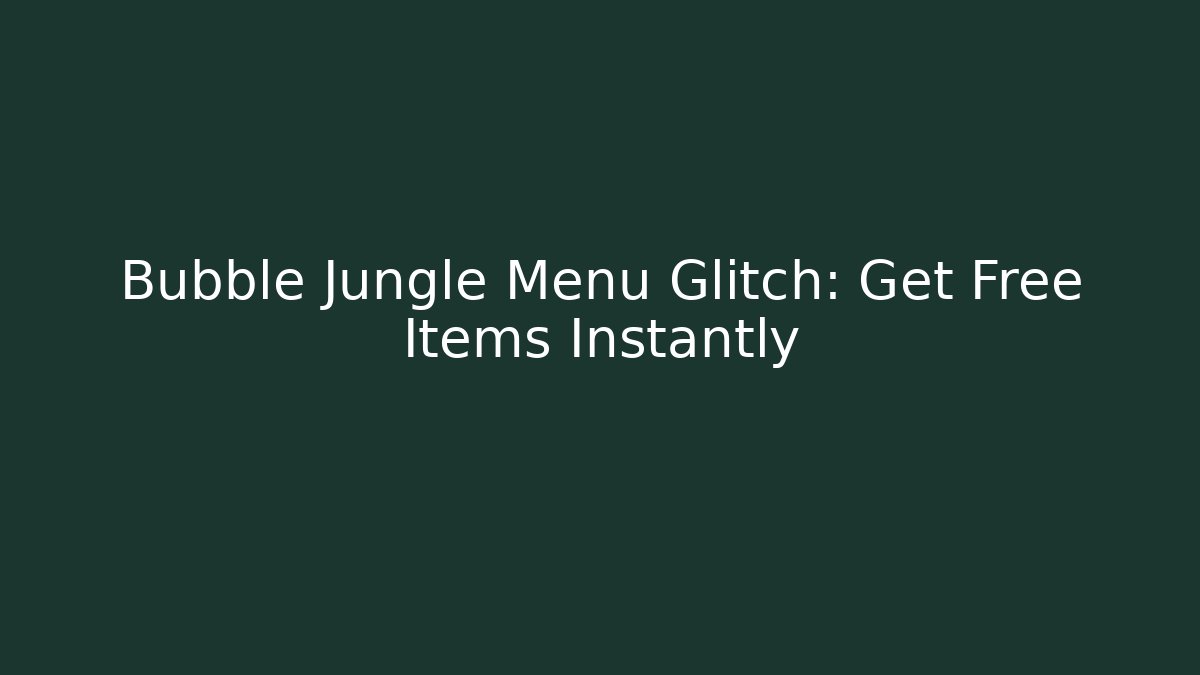Bubble Jungle Menu Glitch: Get Free Items Instantly