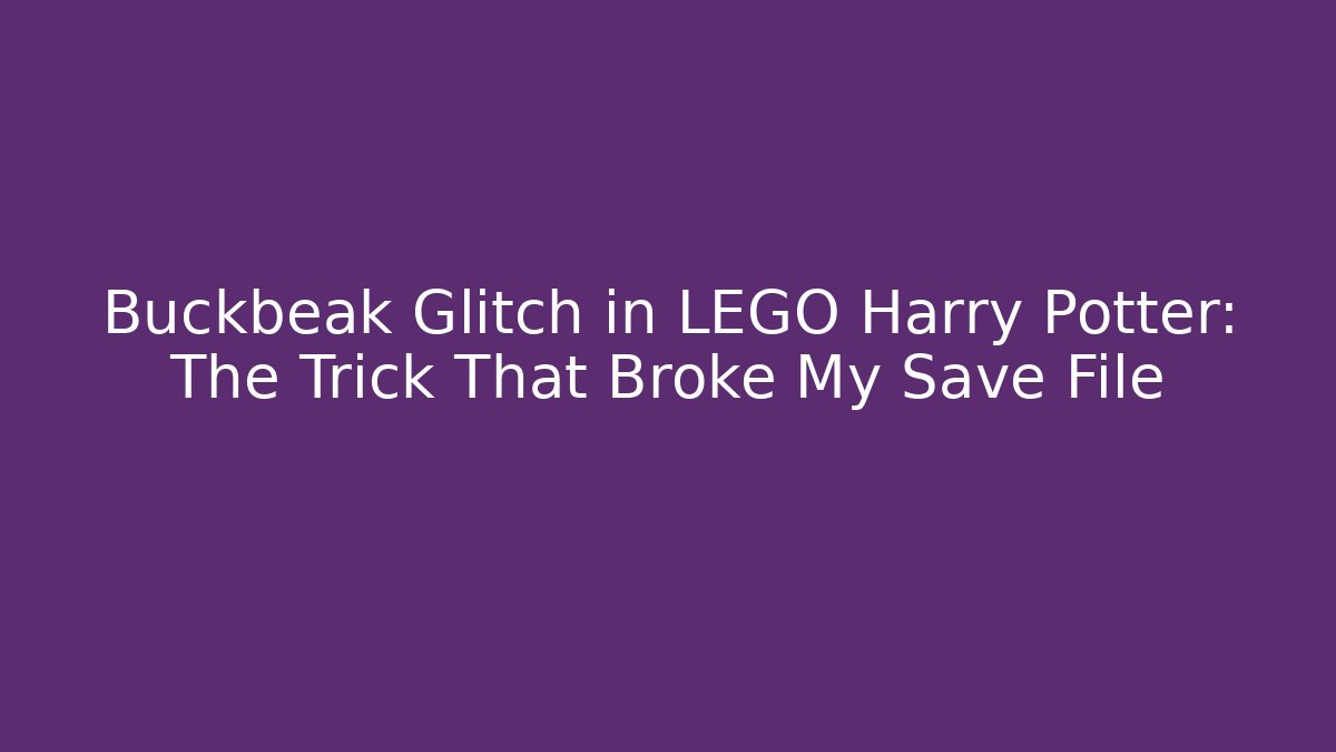 Buckbeak Glitch in LEGO Harry Potter: The Trick That Broke My Save File - Critter Realm