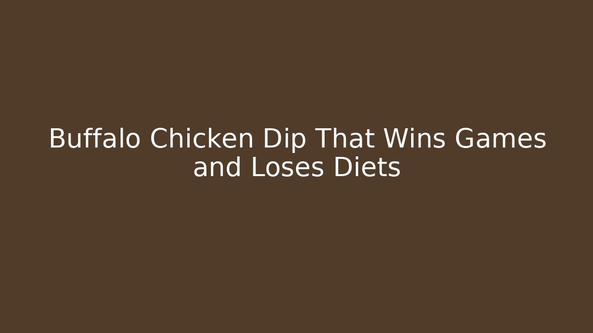 Buffalo Chicken Dip That Wins Games and Loses Diets - Critter Realm