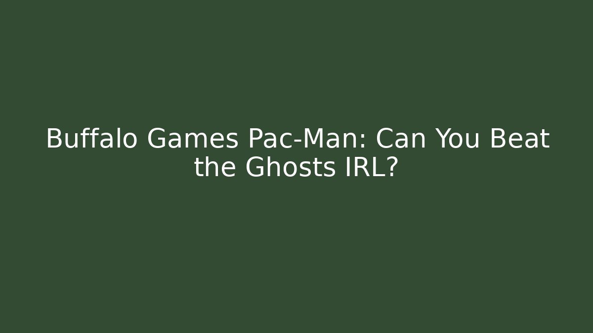 Buffalo Games Pac-Man: Can You Beat the Ghosts IRL? - Critter Realm