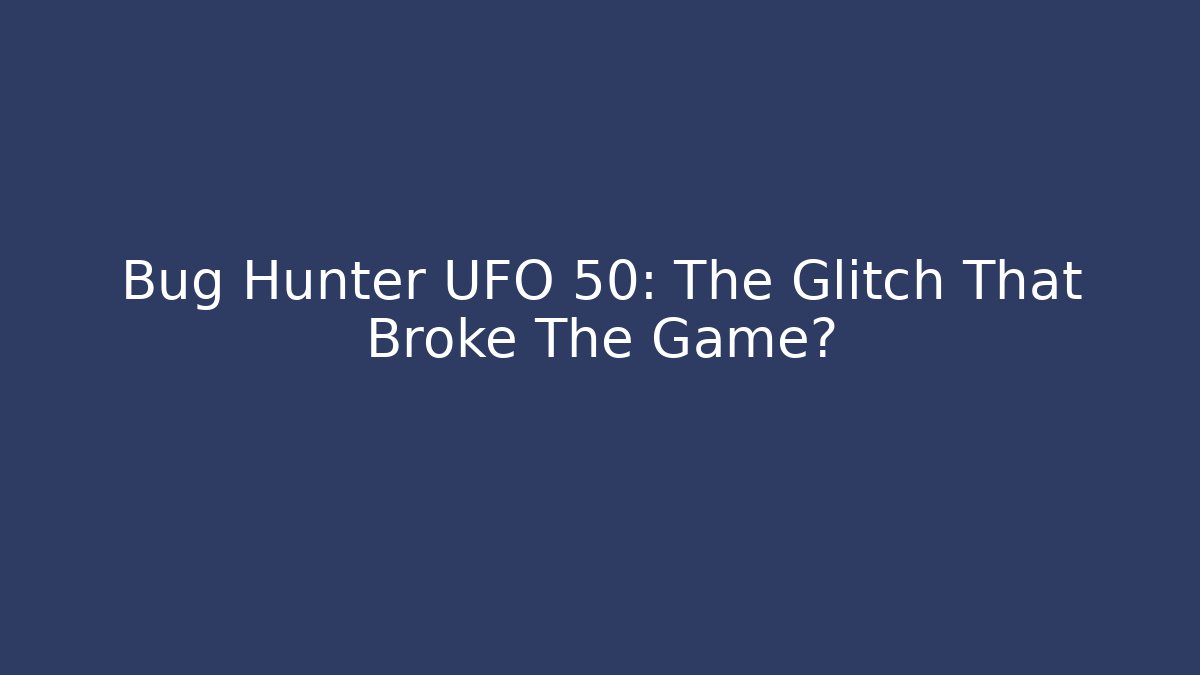 Bug Hunter UFO 50: The Glitch That Broke The Game? - Critter Realm