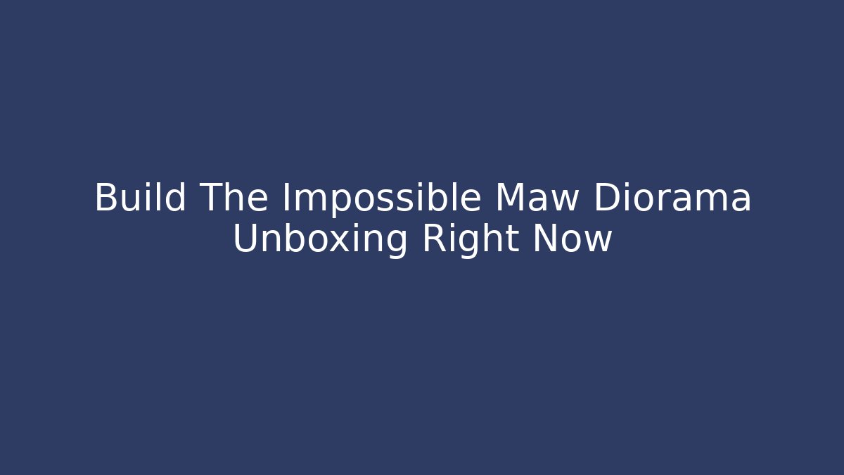 Build The Impossible Maw Diorama Unboxing Right Now