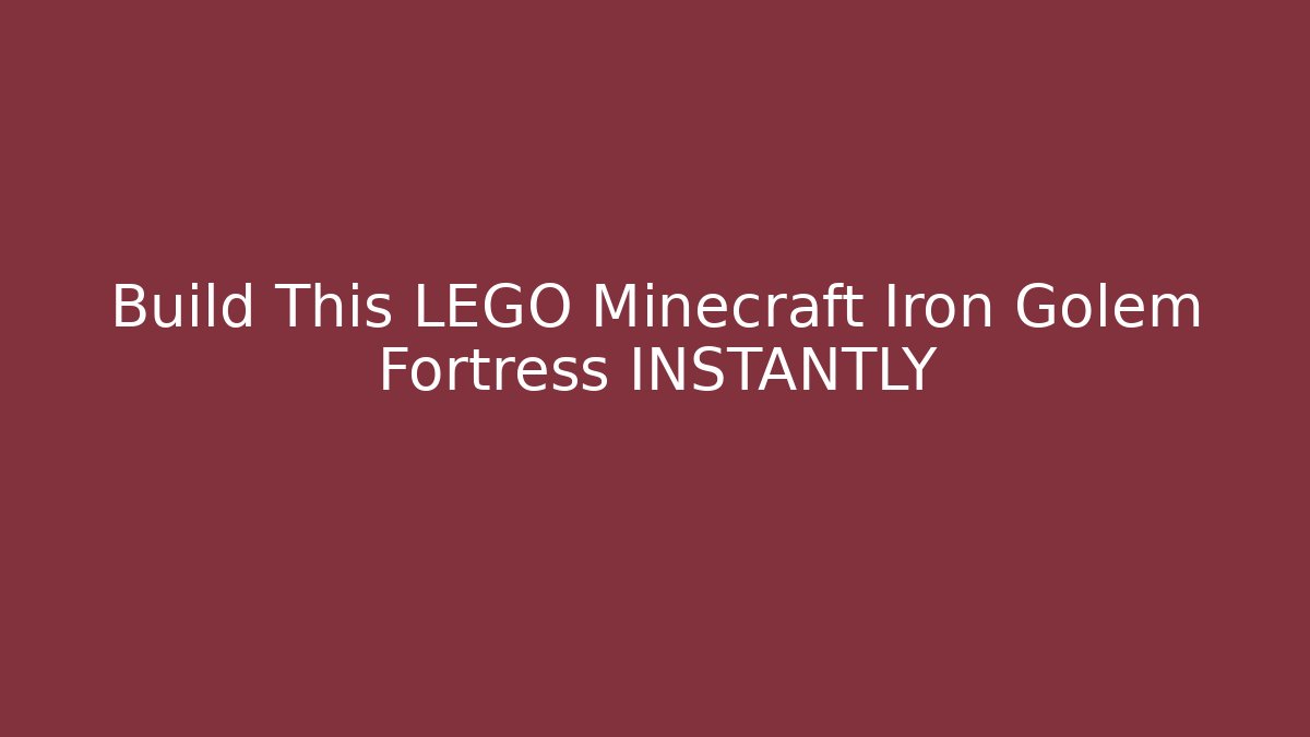 Build This LEGO Minecraft Iron Golem Fortress INSTANTLY