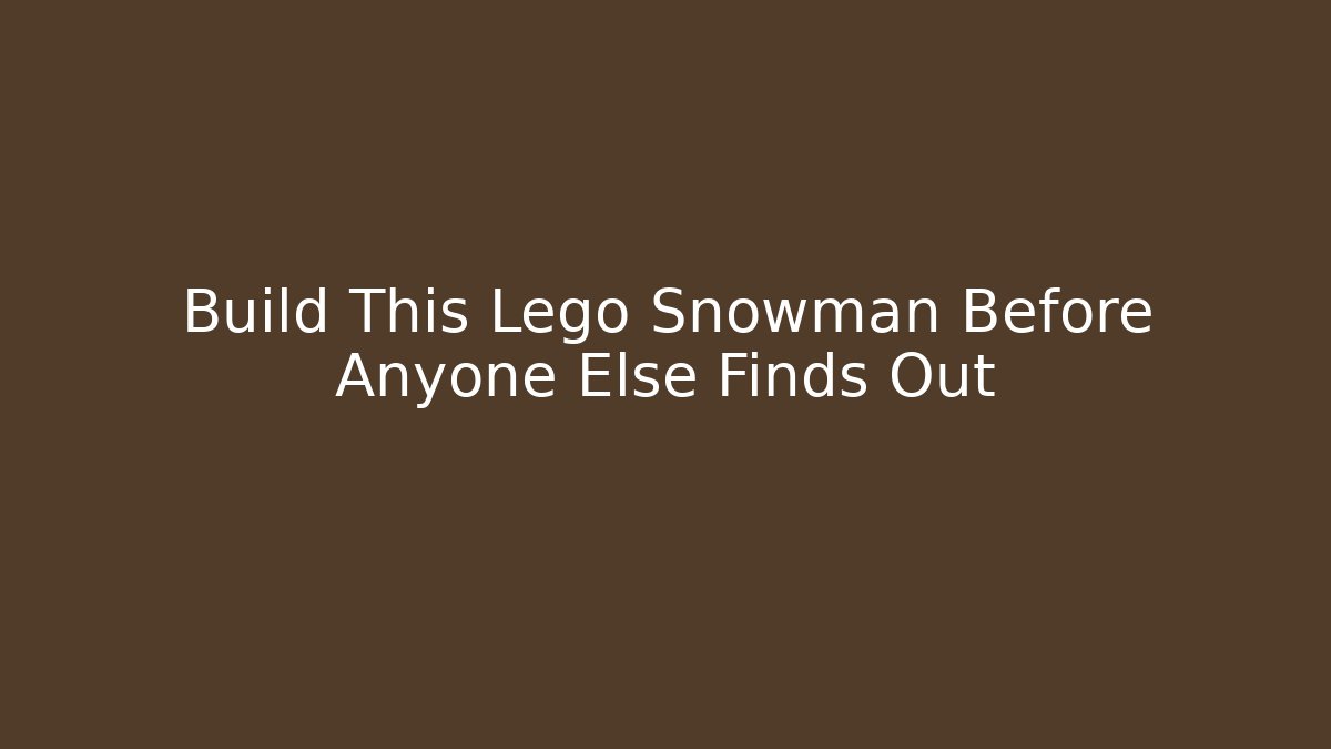 Build This Lego Snowman Before Anyone Else Finds Out
