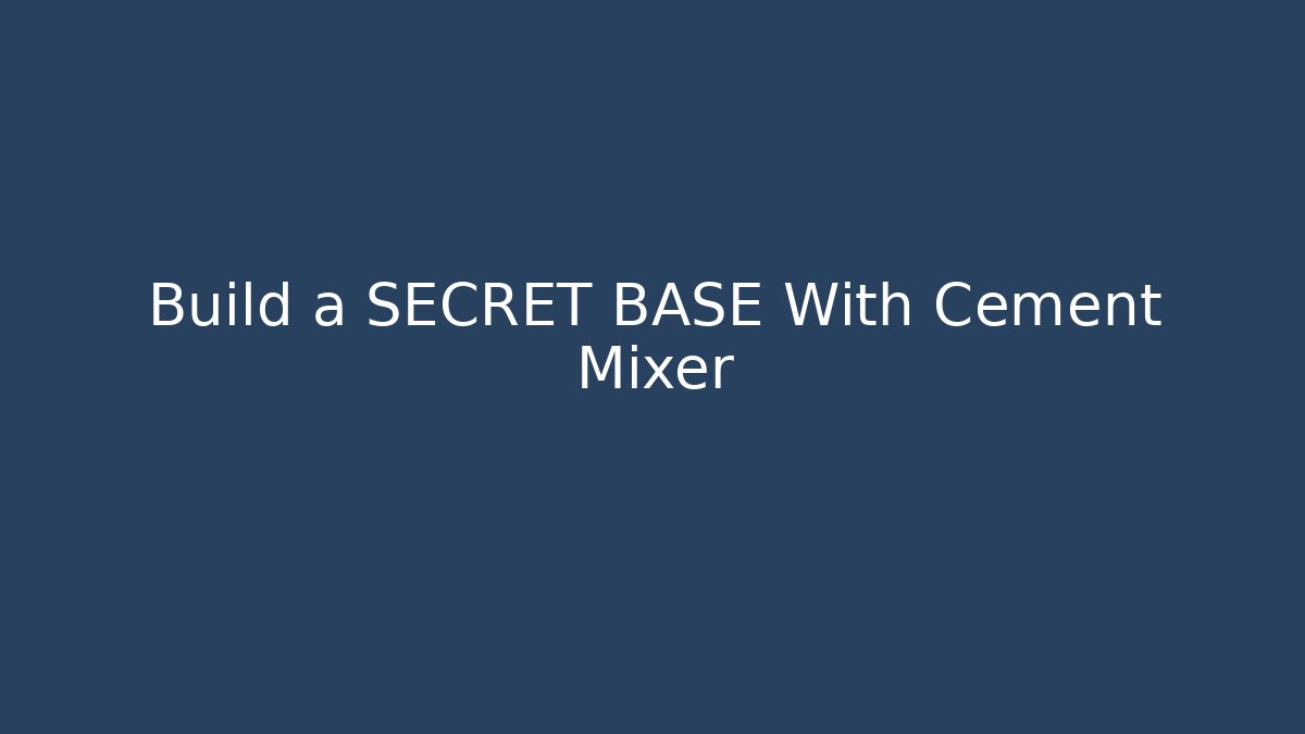 Build a SECRET BASE With Cement Mixer