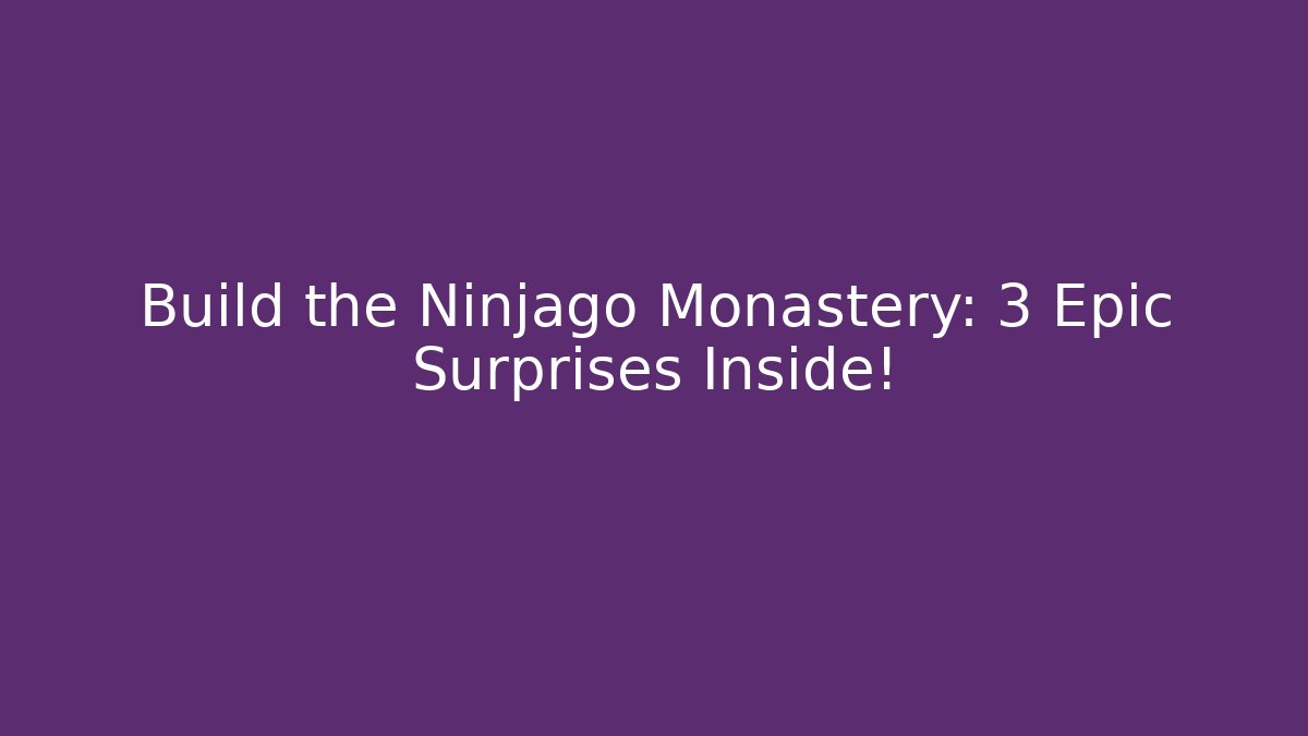 Build the Ninjago Monastery: 3 Epic Surprises Inside! - Critter Realm
