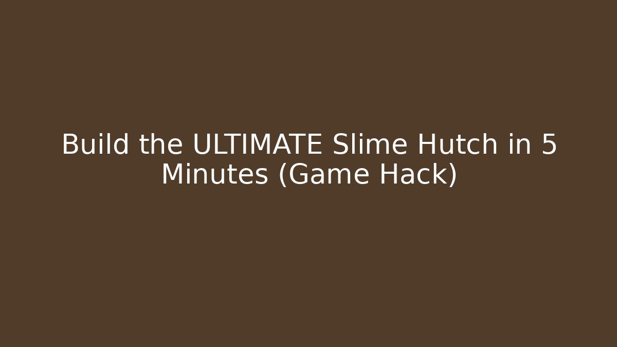 Build the ULTIMATE Slime Hutch in 5 Minutes (Game Hack)