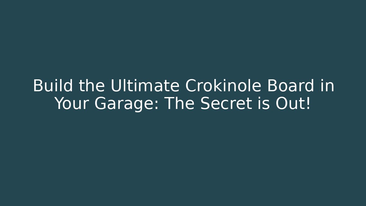 Build the Ultimate Crokinole Board in Your Garage: The Secret is Out!