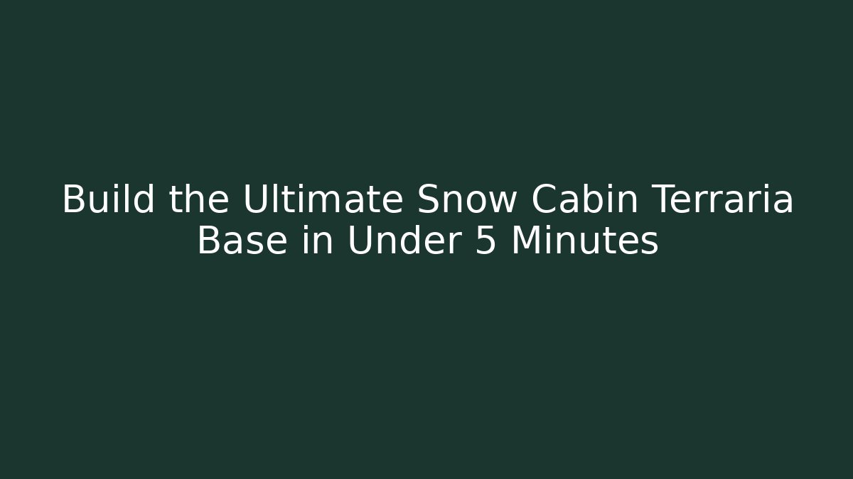 Build the Ultimate Snow Cabin Terraria Base in Under 5 Minutes
