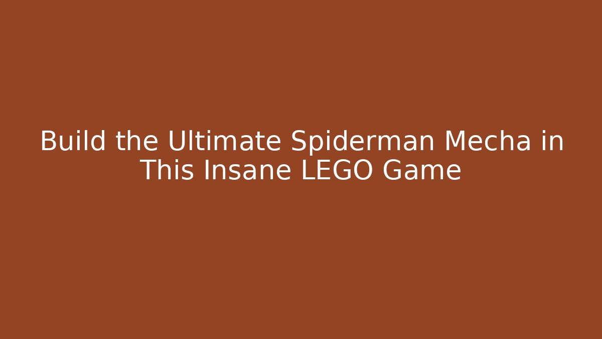 Build the Ultimate Spiderman Mecha in This Insane LEGO Game