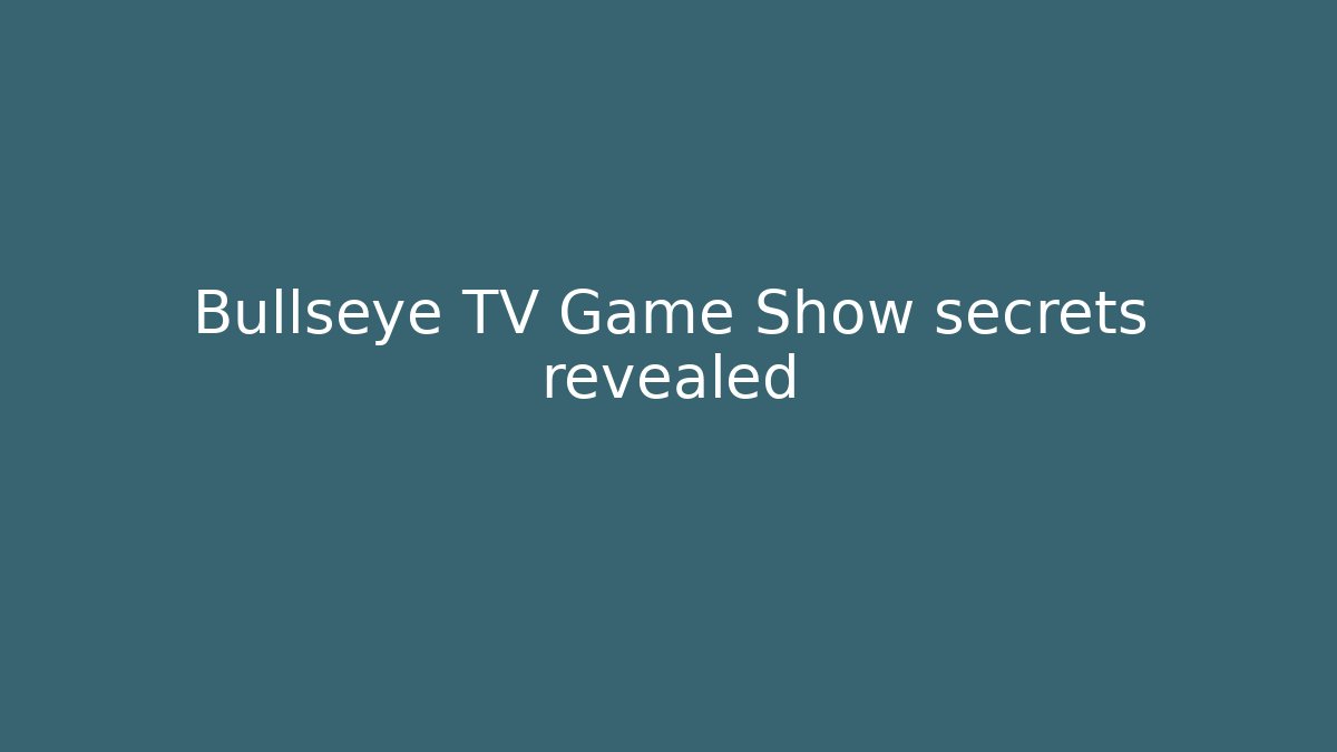 Bullseye TV Game Show secrets revealed - Critter Realm