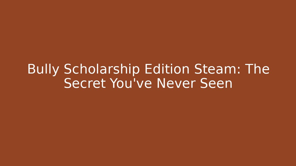 Bully Scholarship Edition Steam: The Secret You've Never Seen