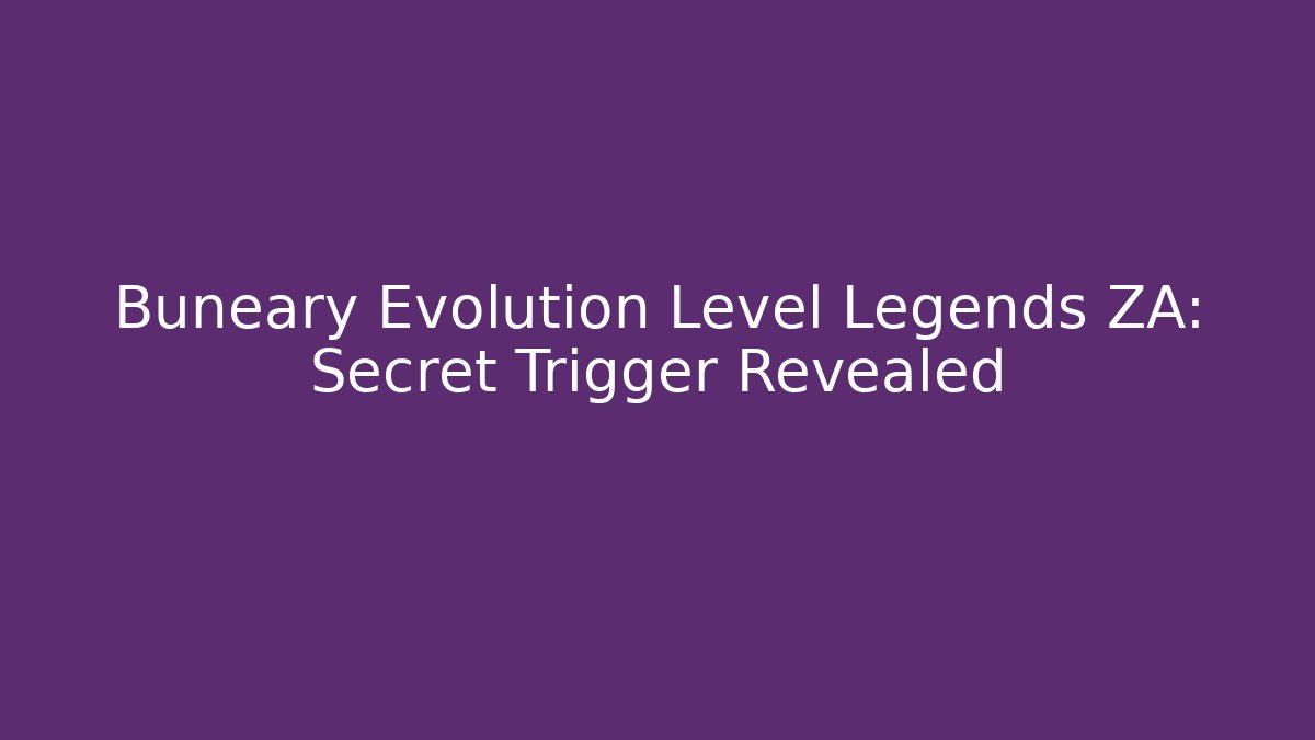 Buneary Evolution Level Legends ZA: Secret Trigger Revealed