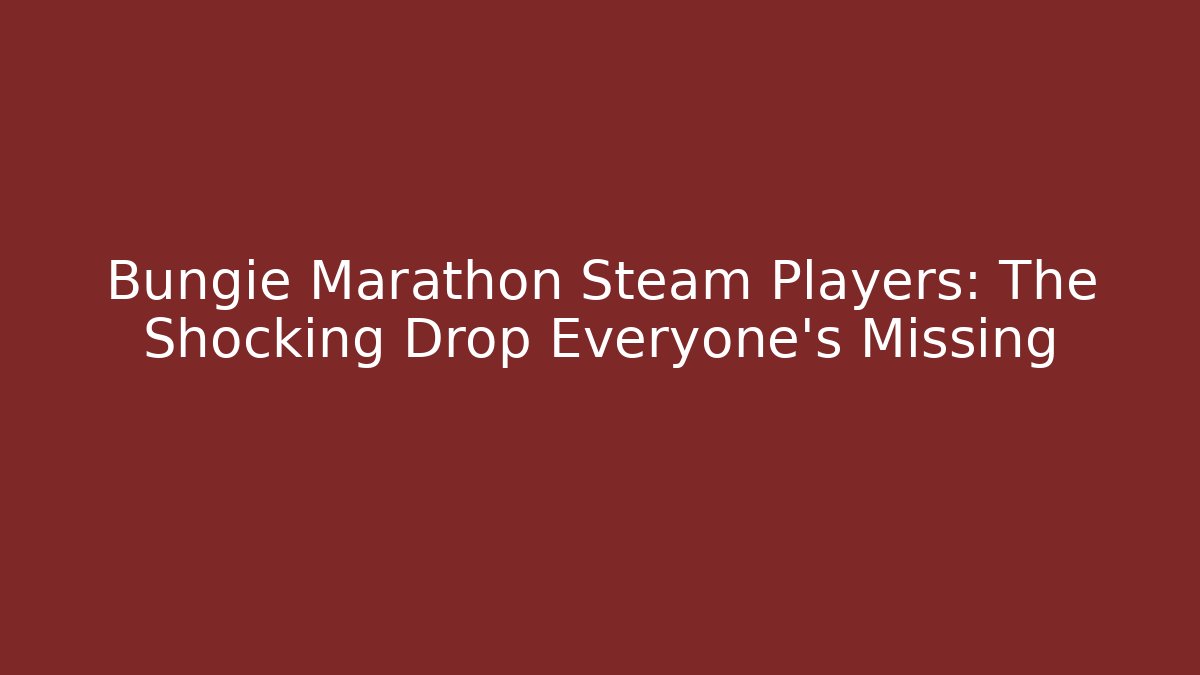 Bungie Marathon Steam Players: The Shocking Drop Everyone’s Missing