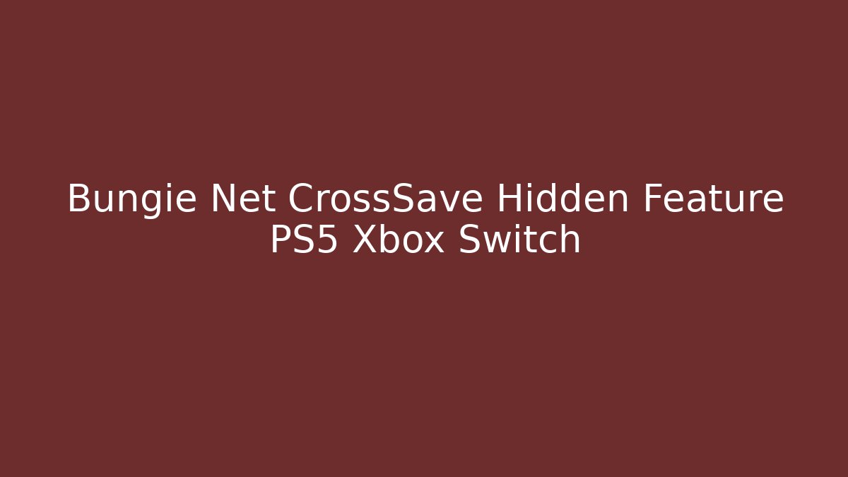 Bungie Net CrossSave Hidden Feature PS5 Xbox Switch - Critter Realm