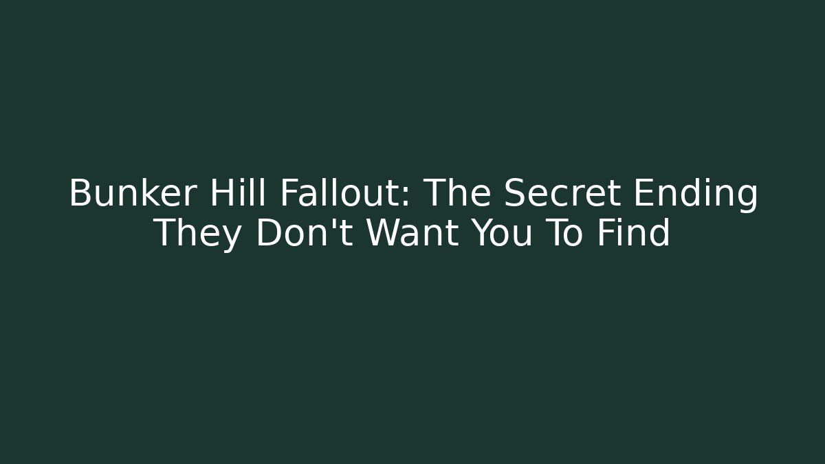 Bunker Hill Fallout: The Secret Ending They Don't Want You To Find