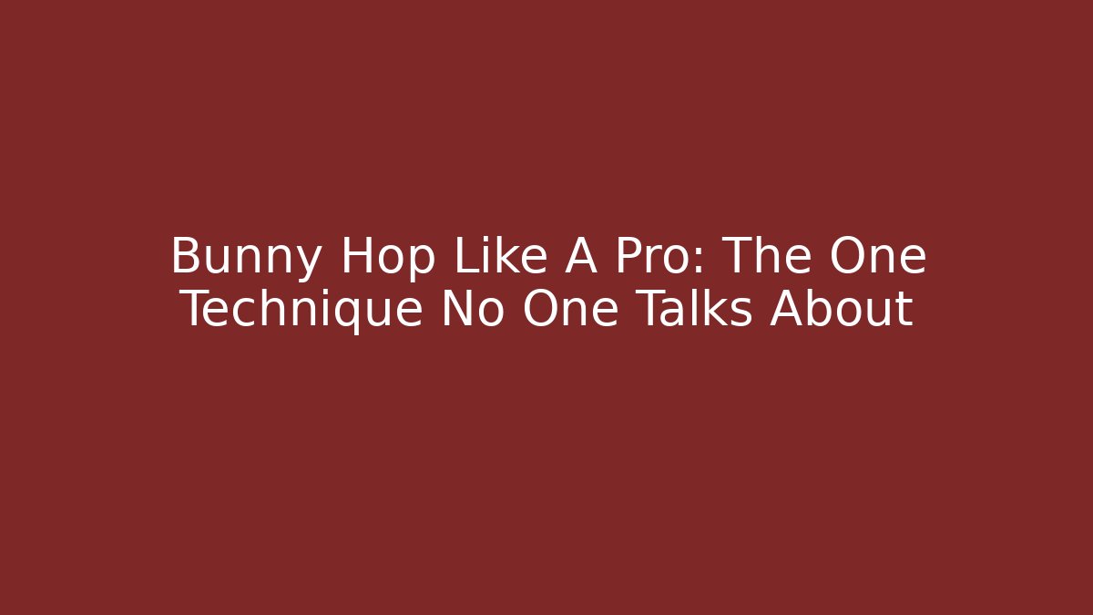 Bunny Hop Like A Pro: The One Technique No One Talks About