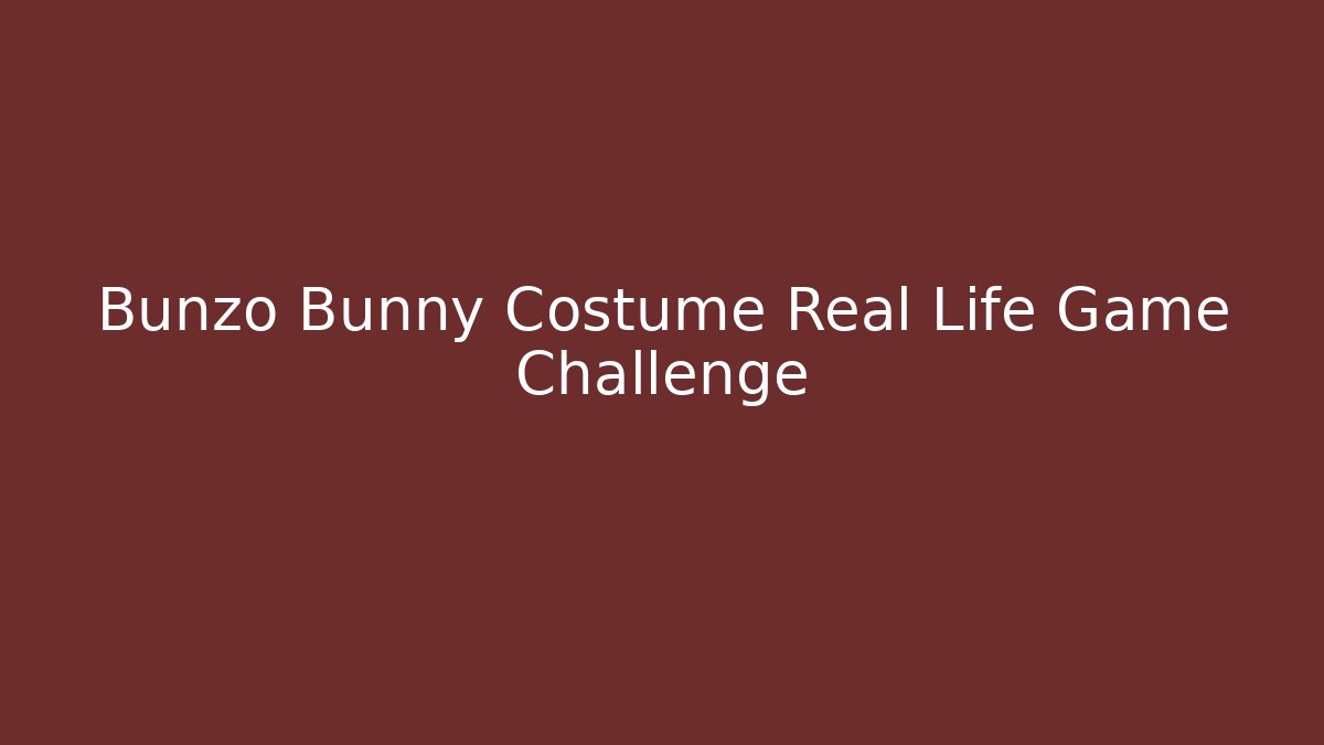 Bunzo Bunny Costume Real Life Game Challenge