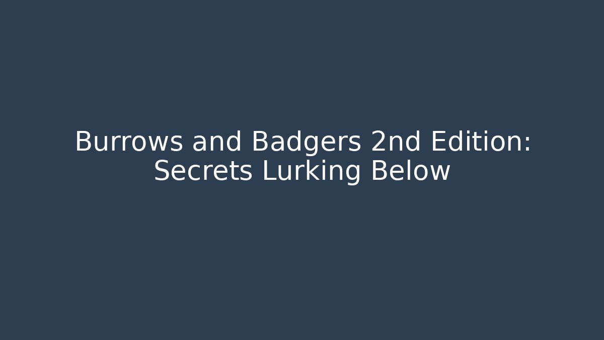 Burrows and Badgers 2nd Edition: Secrets Lurking Below - Critter Realm