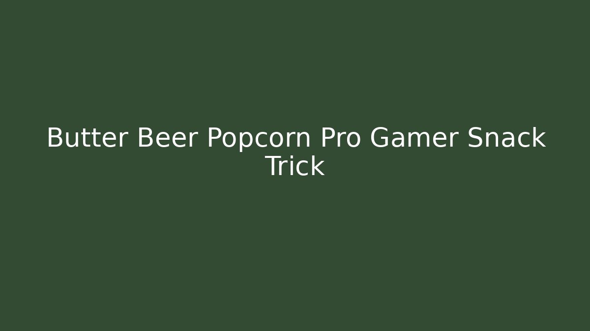Butter Beer Popcorn Pro Gamer Snack Trick