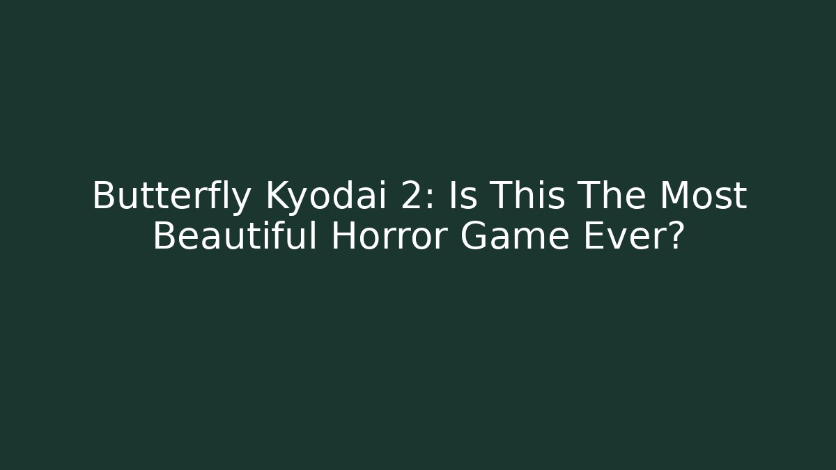 Butterfly Kyodai 2: Is This The Most Beautiful Horror Game Ever? - Critter Realm
