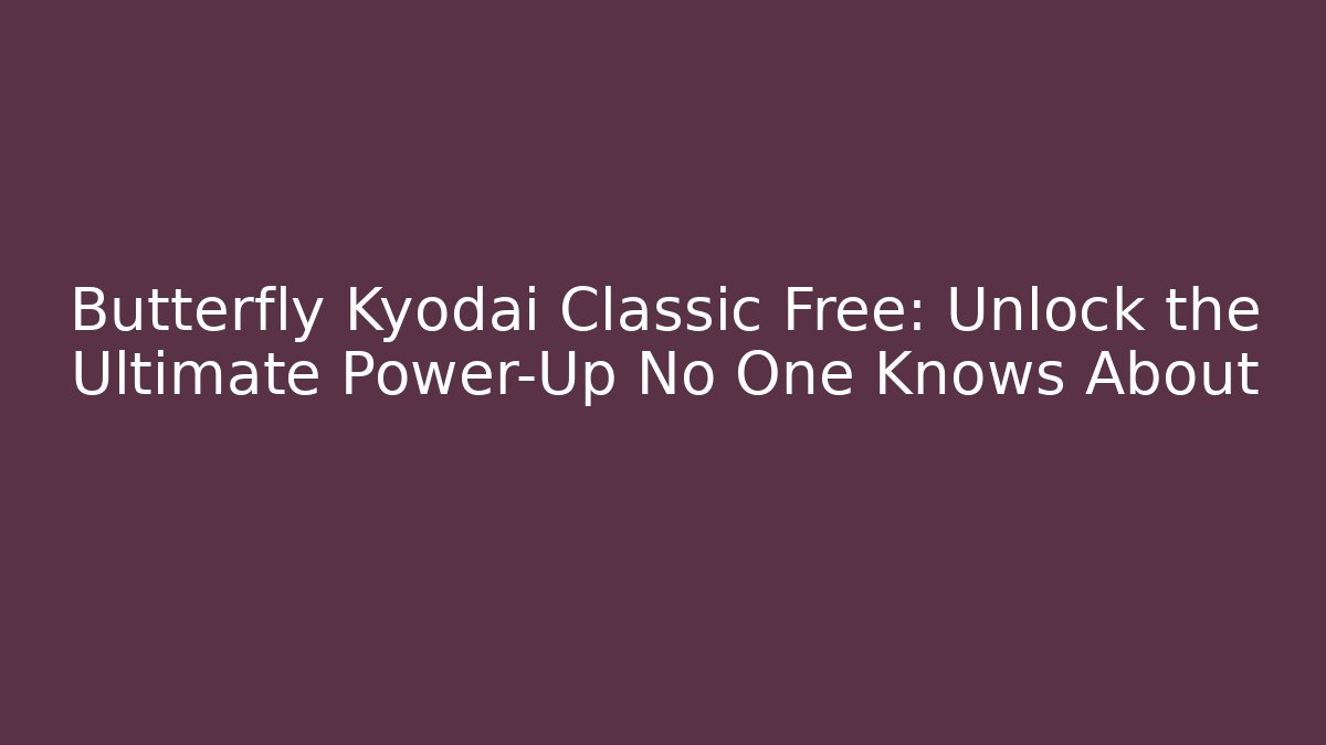 Butterfly Kyodai Classic Free: Unlock the Ultimate Power-Up No One Knows About - Critter Realm