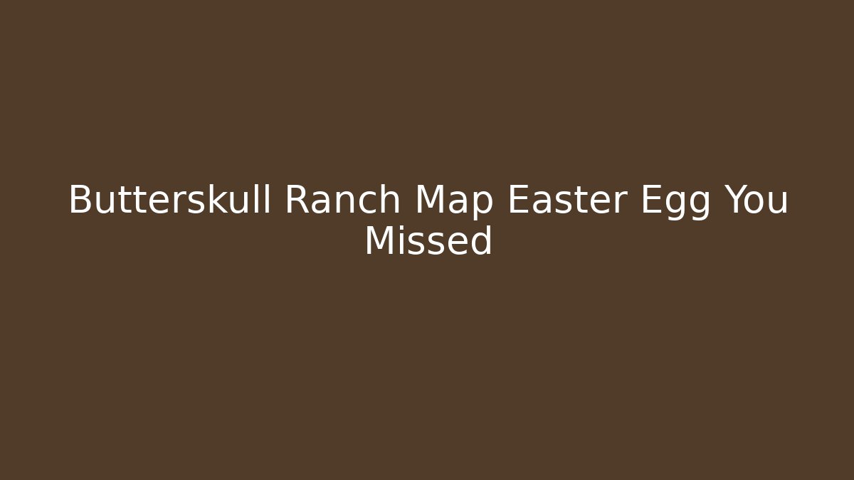 Butterskull Ranch Map Easter Egg You Missed - Critter Realm