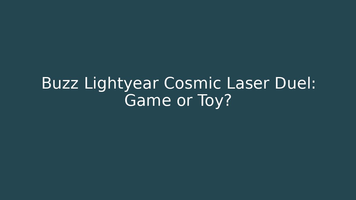Buzz Lightyear Cosmic Laser Duel: Game or Toy?