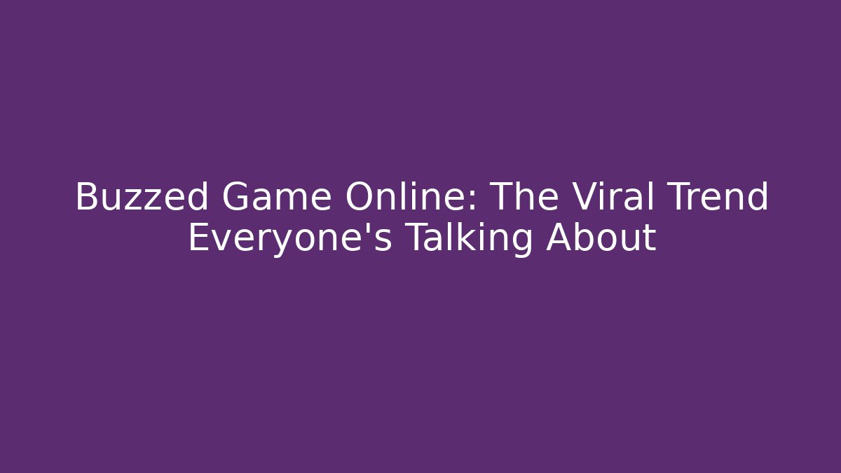 Buzzed Game Online: The Viral Trend Everyone’s Talking About