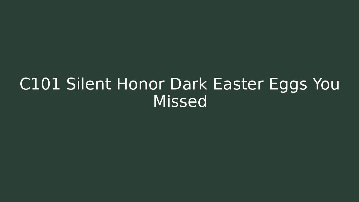 C101 Silent Honor Dark Easter Eggs You Missed - Critter Realm