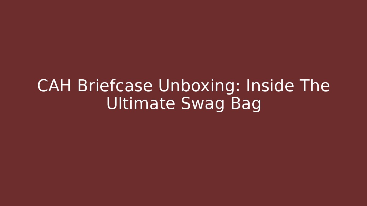 CAH Briefcase Unboxing: Inside The Ultimate Swag Bag