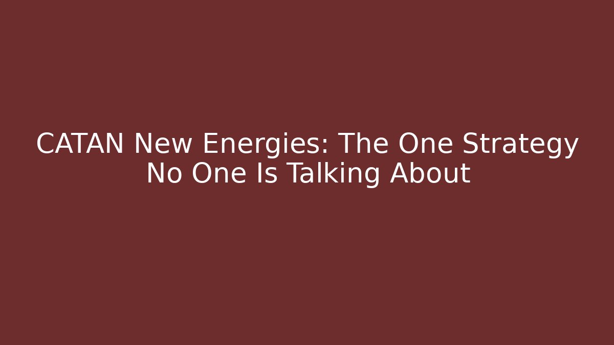 CATAN New Energies: The One Strategy No One Is Talking About - Critter Realm