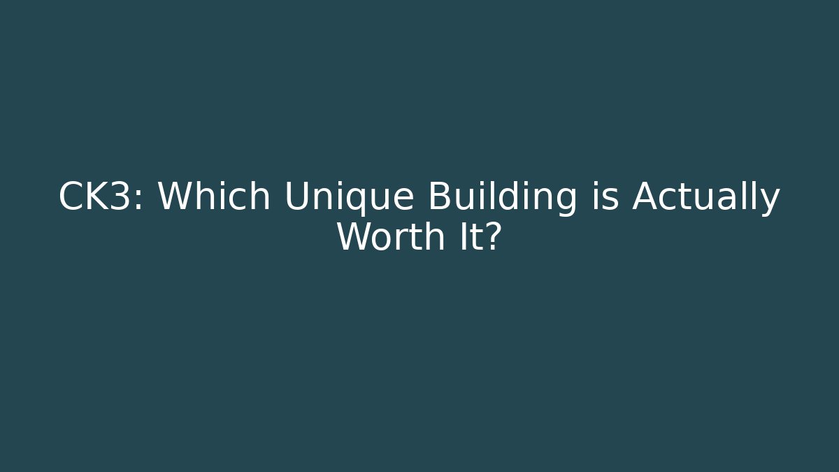 CK3: Which Unique Building is Actually Worth It? - Critter Realm