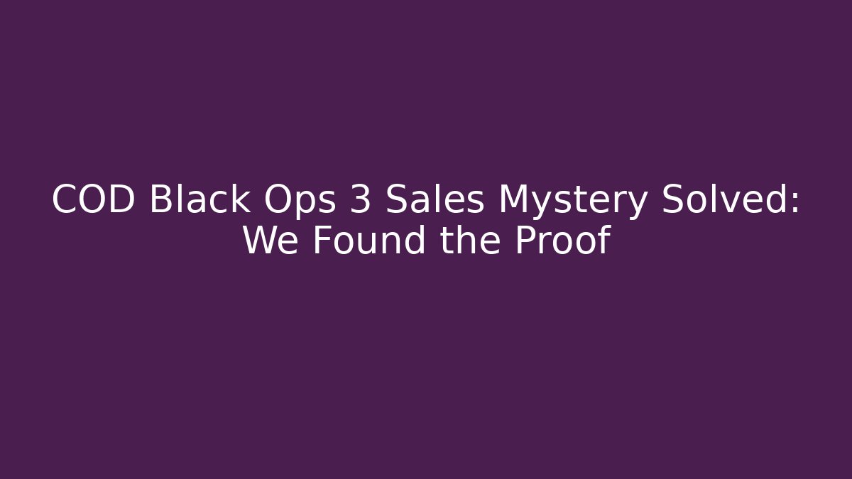 COD Black Ops 3 Sales Mystery Solved: We Found the Proof