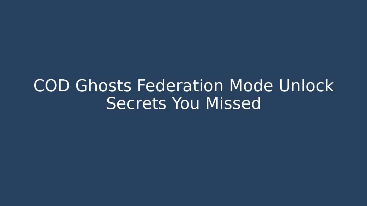 COD Ghosts Federation Mode Unlock Secrets You Missed