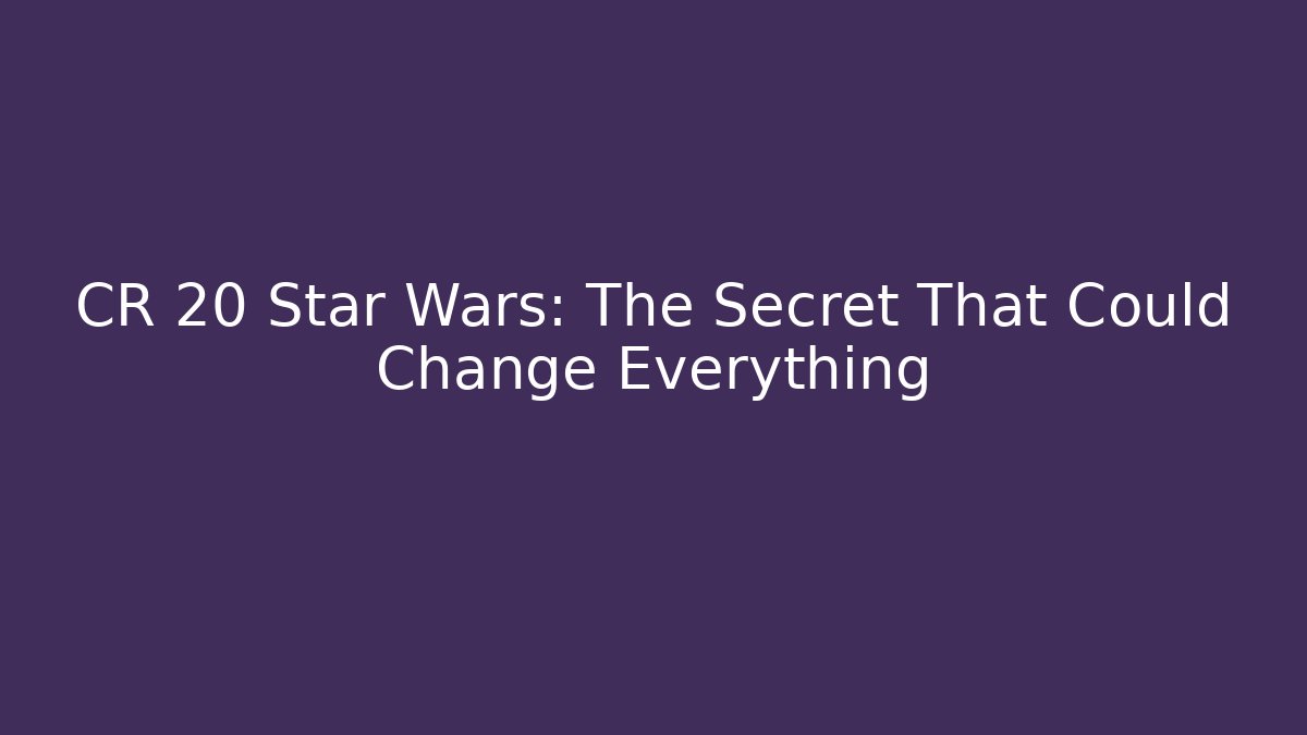 CR 20 Star Wars: The Secret That Could Change Everything - Critter Realm