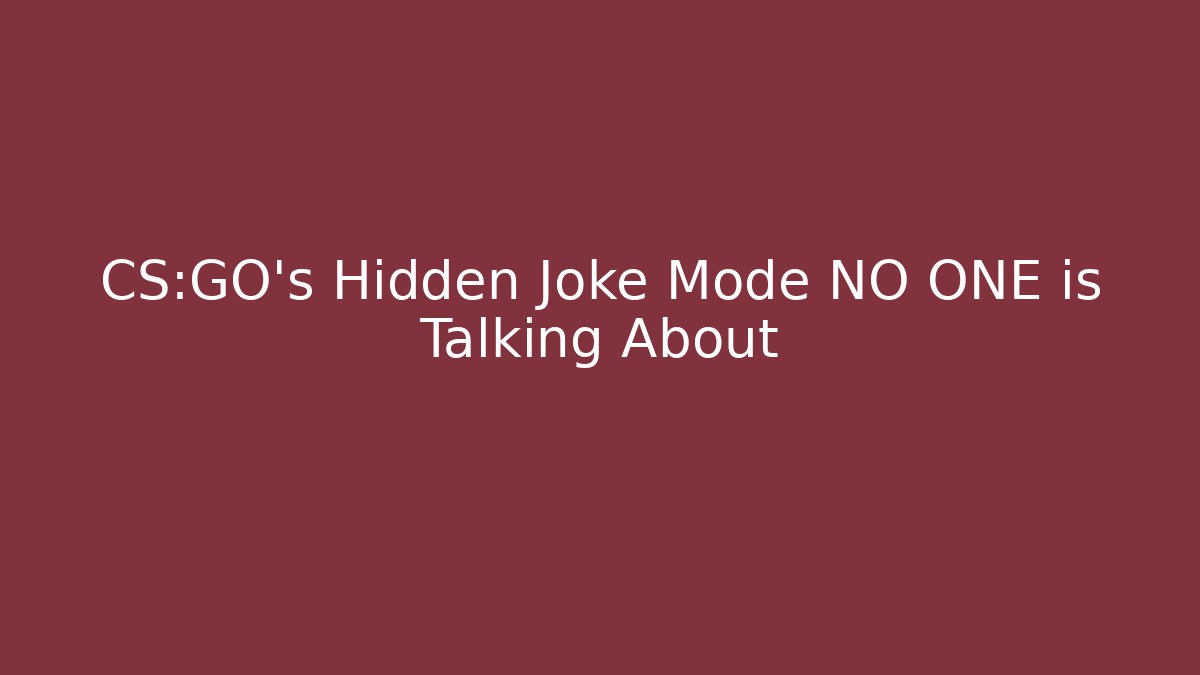 CS:GO's Hidden Joke Mode NO ONE is Talking About