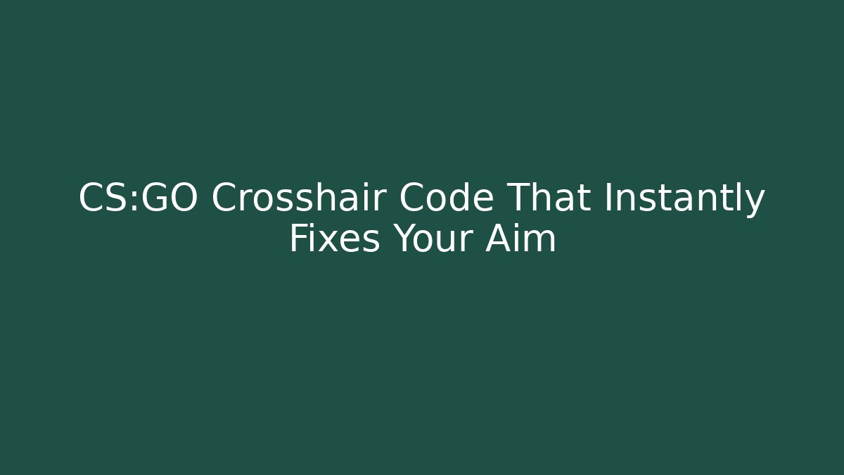 CS:GO Crosshair Code That Instantly Fixes Your Aim