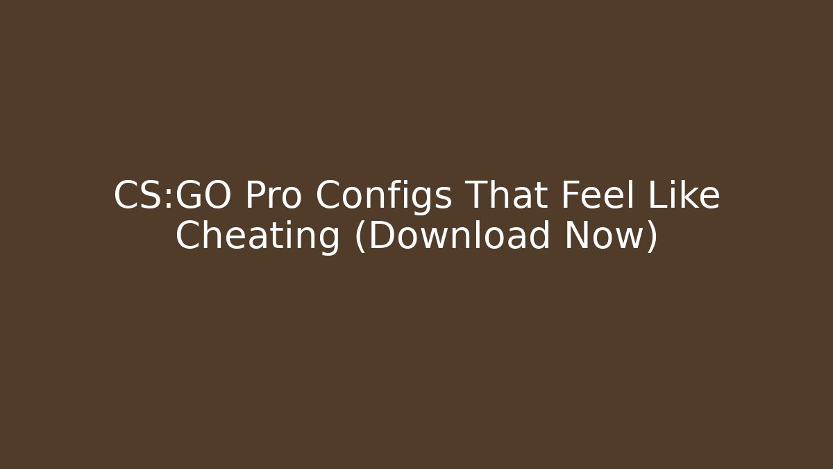 CS:GO Pro Configs That Feel Like Cheating (Download Now)